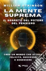 La mente suprema. Il segreto del potere del pensiero libro