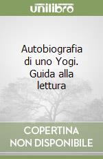 Autobiografia di uno Yogi. Guida alla lettura libro
