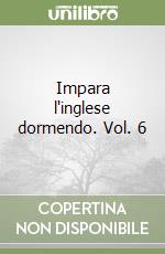 Impara l'inglese dormendo. Vol. 6 libro
