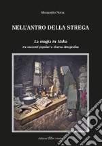 Nell'antro della strega. La magia in Italia tra racconti popolari e ricerca etnografica libro