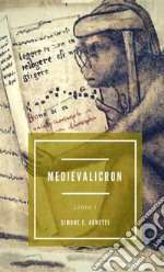 Storia di Maddalena e Gabriele. Medievalicron. Vol. 1 libro