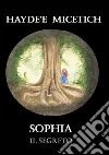Il segreto. Sophia libro di Micetich Haydée