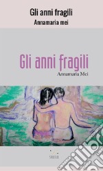 Gli anni fragili libro