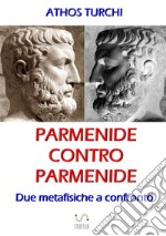 Parmenide contro Parmenide. Due metafisiche a confronto libro