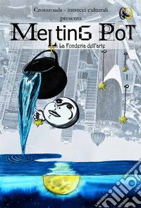 Melting pot. La fonderia dell'arte. Vol. 1 libro