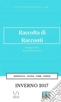 Raccolta di racconti. Inverno 2017 libro