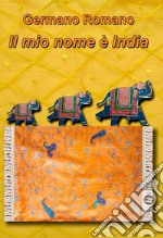 Il mio nome è India libro