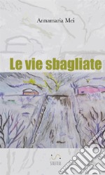 Le vie sbagliate libro