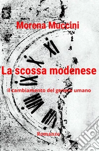 La scossa modenese. Il cambiamento del genere umano libro