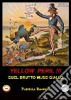 Yellow peril. Quel brutto muso giallo libro