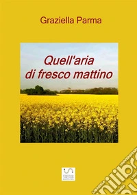 Quell'aria di fresco mattino libro