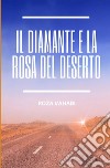 Il diamante e la rosa del deserto libro