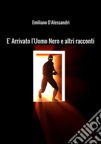 È arrivato l'uomo nero e altri racconti libro