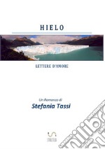 Hielo. Lettere d'amore libro