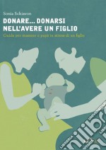 Donare... donarsi nell'avere un figlio. Guida per mamme e papà in attesa di un figlio