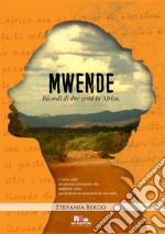 Mwende. Ricordi di due anni in Africa libro