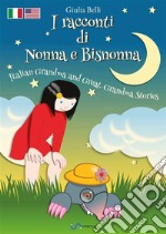 I racconti di nonna e bisnonna-Italian grandma and great-grandma stories. Con Audio libro