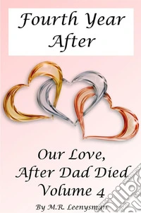 Our love; after dad died. Vol. 4: Fourth year after libro