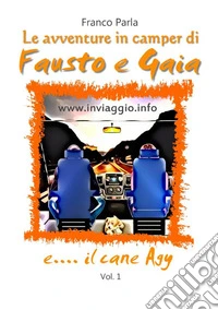 Le avventure in camper di Fausto e Gaia e... il cane Agy libro