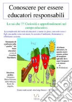 Conoscere per essere educatori responsabili libro