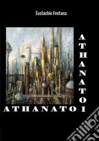 Athanatoi. I tiranni della gioventù libro