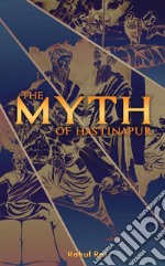 The myth of hastinapur libro