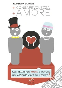 + consapevolezza + amore