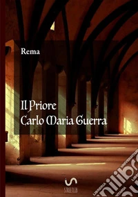Il priore Carlo Maria Guerra libro