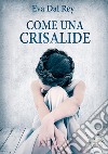 Come una crisalide libro