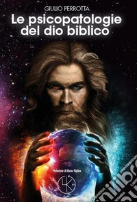 Le psicopatologie del Dio biblico libro