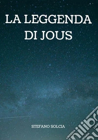 La leggenda di Jous libro