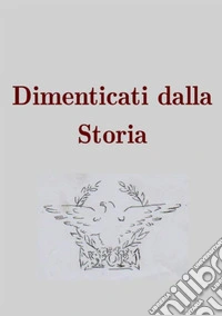 Dimenticati dalla storia libro