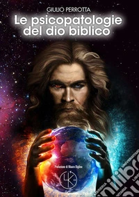 Le psicopatologie del Dio biblico libro