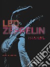 Led Zeppelin. Tutti gli album, tutte le canzoni. Ediz. illustrata libro