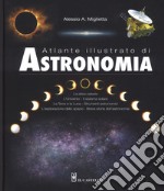 Atlante illustrato di astronomia. Ediz. a colori