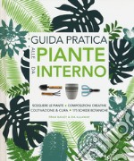 Guida pratica alle piante da interno. Ediz. illustrata libro