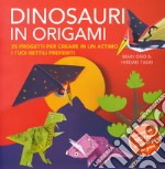 Dinosauri in origami. 25 progetti per creare in un attimo i tuoi rettili preferiti. Con gadget