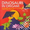 Dinosauri in origami. 25 progetti per creare in un attimo i tuoi rettili preferiti. Con gadget libro