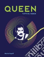 Queen. Tutti gli album. Ediz. illustrata libro