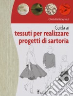 Guida ai tessuti per realizzare progetti di sartoria