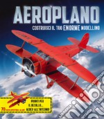 Aeroplano. Crea il tuo modellino. Ediz. a colori. Con gadget libro