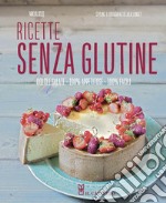 Ricette senza glutine. Dolci e salate, 100% appetitose, 100% facili. Ediz. illustrata libro