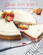 Torte gourmet. 80 ricette dolci e salate dal gusto irresistibile.... Ediz. illustrata libro