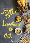 Pollo, tacchino & Co.. Ediz. illustrata libro