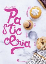 Pasticceria. Ediz. illustrata libro