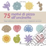 75 motivi di pizzo all'uncinetto libro