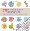 75 motivi di pizzo all'uncinetto libro di Sainio Caitlin
