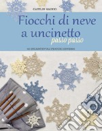 Fiocchi di neve a uncinetto passo passo libro