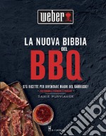 La nuova bibbia del BBQ. 175 ricette per diventare maghi del barbecue! Ediz. illustrata libro