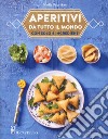 Aperitivi da tutto il mondo con solo 4 ingredienti libro di Paprikas Nadia